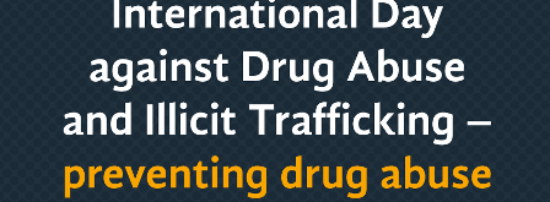 35 million people suffer drug use disorders globally – UNODC report reveals on International Day Against Drug Abuse and Illicit Trafficking